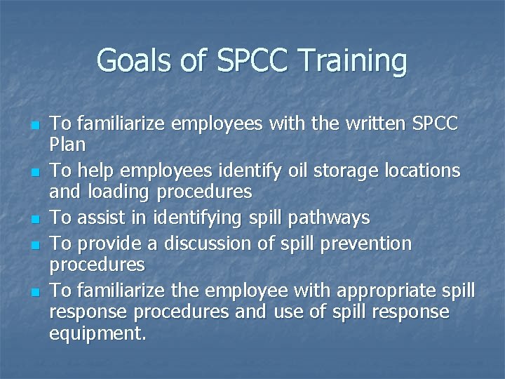 Goals of SPCC Training n n n To familiarize employees with the written SPCC