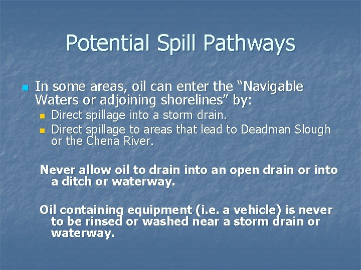 Potential Spill Pathways n In some areas, oil can enter the “Navigable Waters or