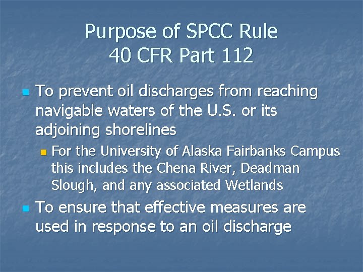 Purpose of SPCC Rule 40 CFR Part 112 n To prevent oil discharges from