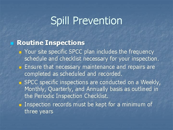 Spill Prevention n Routine Inspections n n Your site specific SPCC plan includes the