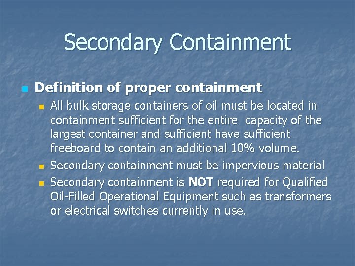 Secondary Containment n Definition of proper containment n n n All bulk storage containers