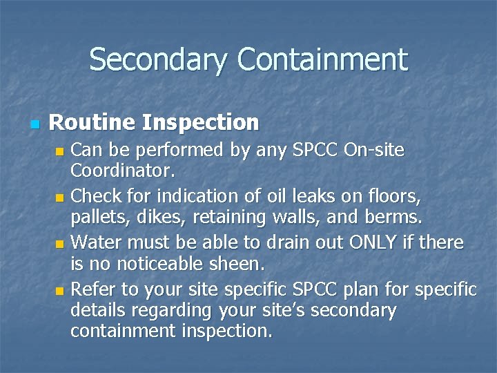 Secondary Containment n Routine Inspection Can be performed by any SPCC On-site Coordinator. n