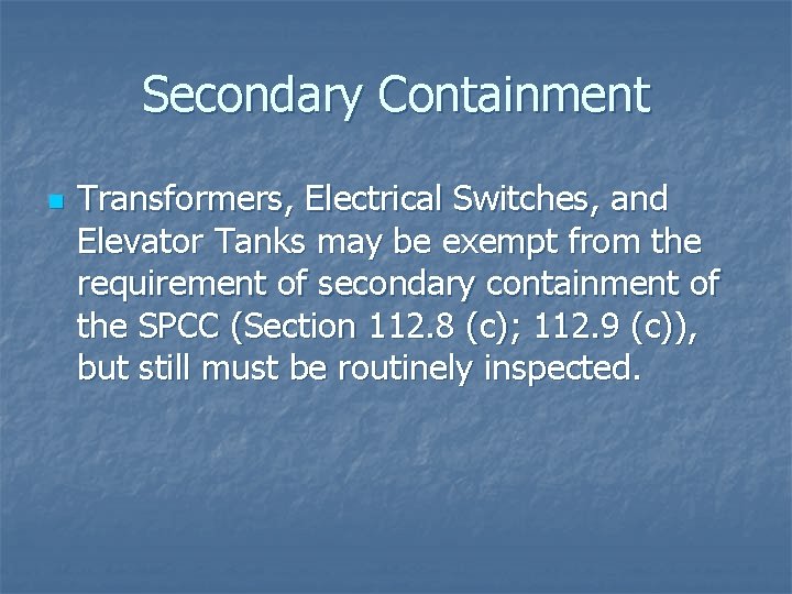 Secondary Containment n Transformers, Electrical Switches, and Elevator Tanks may be exempt from the