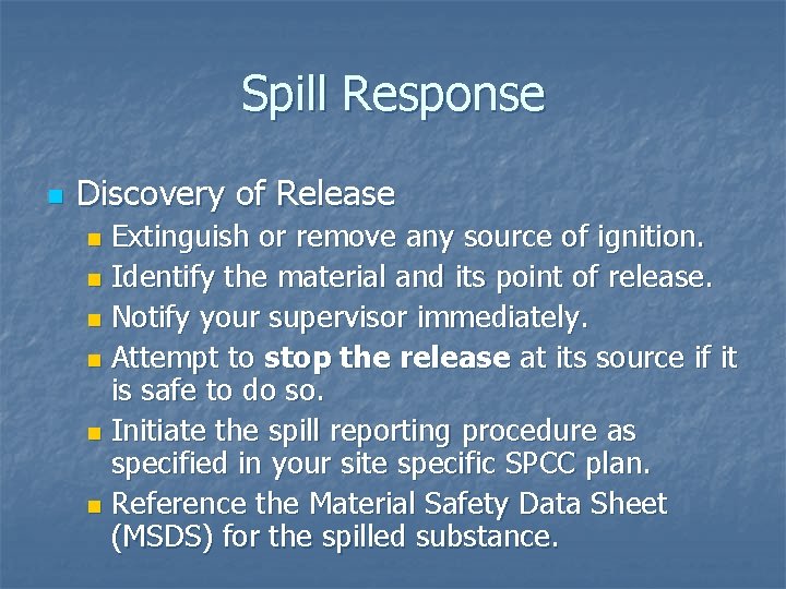 Spill Response n Discovery of Release Extinguish or remove any source of ignition. n