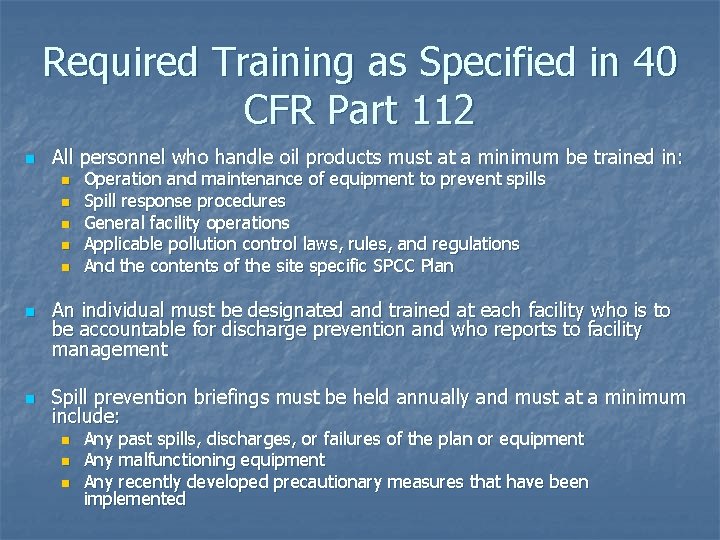 Required Training as Specified in 40 CFR Part 112 n All personnel who handle