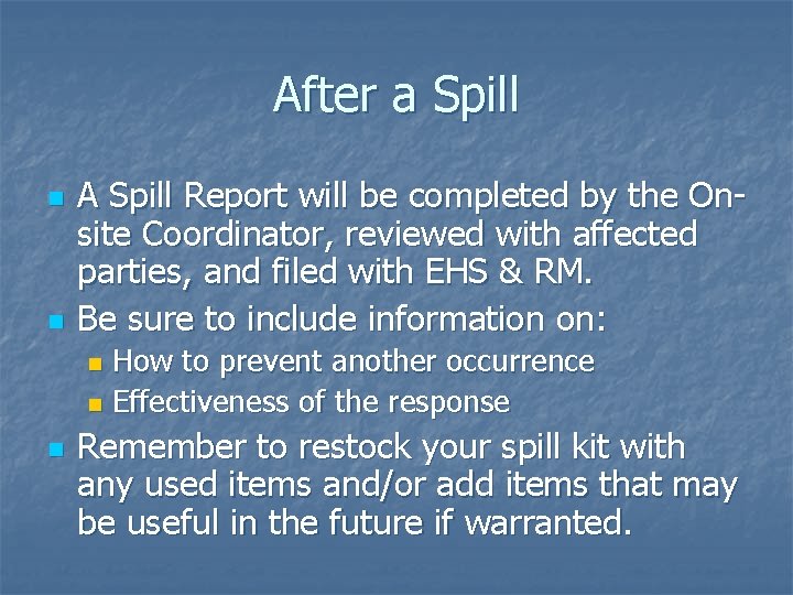 After a Spill n n A Spill Report will be completed by the Onsite