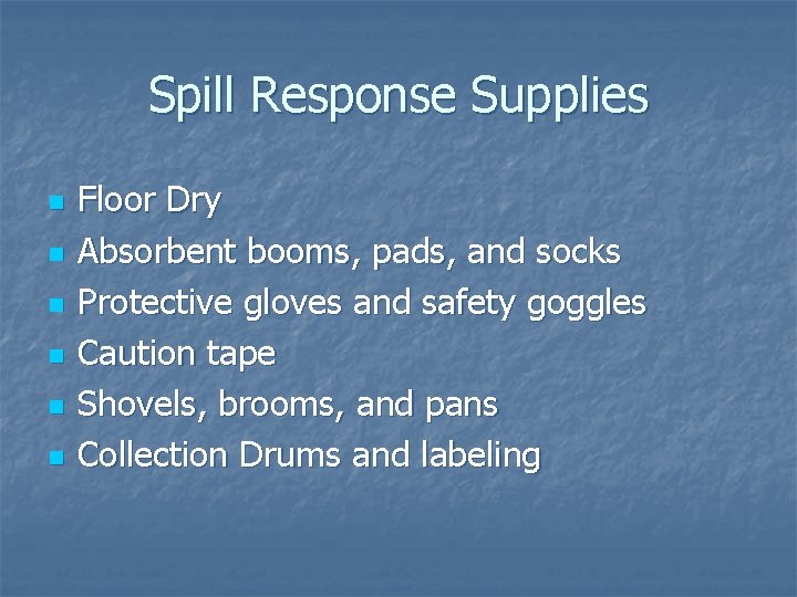 Spill Response Supplies n n n Floor Dry Absorbent booms, pads, and socks Protective