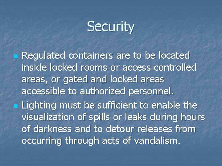 Security n n Regulated containers are to be located inside locked rooms or access