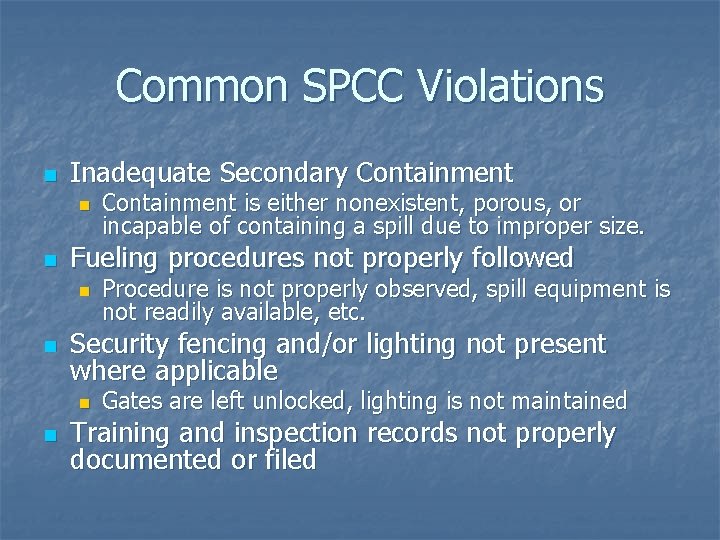 Common SPCC Violations n Inadequate Secondary Containment n n Fueling procedures not properly followed