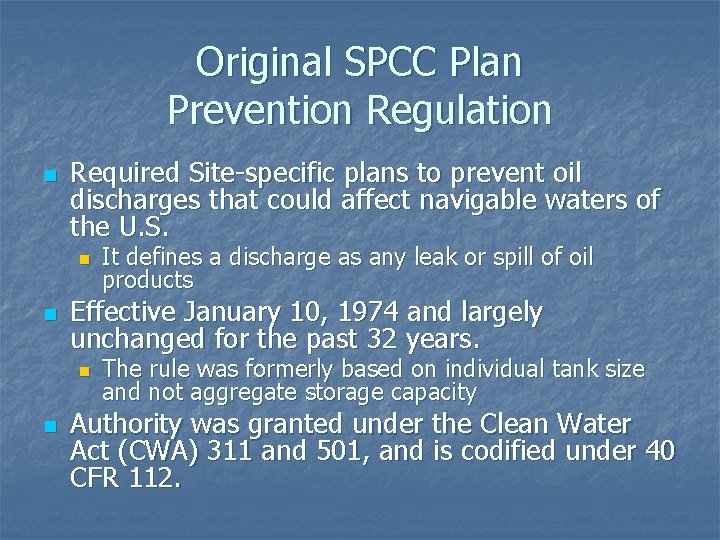 Original SPCC Plan Prevention Regulation n Required Site-specific plans to prevent oil discharges that