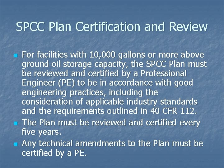 SPCC Plan Certification and Review n n n For facilities with 10, 000 gallons