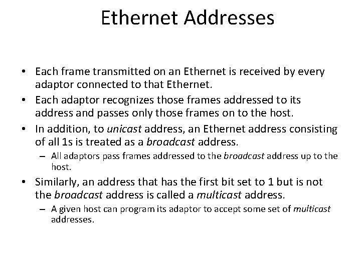 Ethernet Addresses • Each frame transmitted on an Ethernet is received by every adaptor