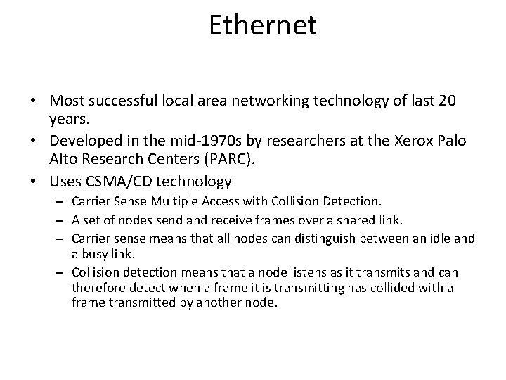 Ethernet • Most successful local area networking technology of last 20 years. • Developed