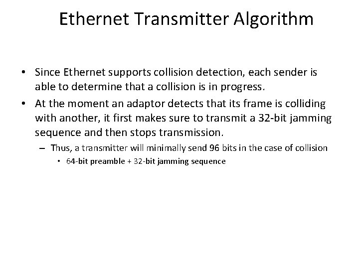Ethernet Transmitter Algorithm • Since Ethernet supports collision detection, each sender is able to