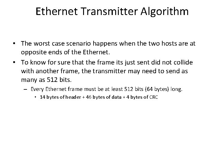 Ethernet Transmitter Algorithm • The worst case scenario happens when the two hosts are