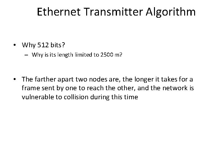 Ethernet Transmitter Algorithm • Why 512 bits? – Why is its length limited to