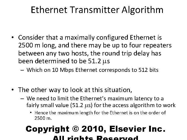 Ethernet Transmitter Algorithm • Consider that a maximally configured Ethernet is 2500 m long,