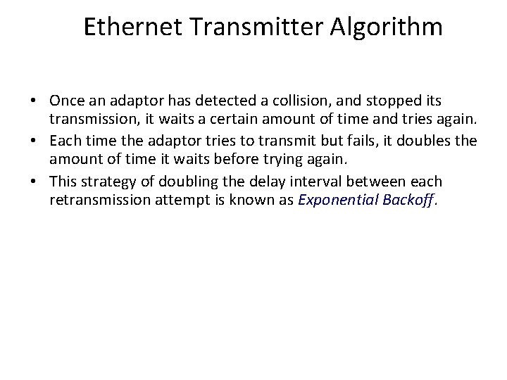 Ethernet Transmitter Algorithm • Once an adaptor has detected a collision, and stopped its