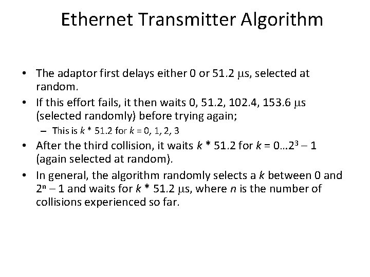 Ethernet Transmitter Algorithm • The adaptor first delays either 0 or 51. 2 s,