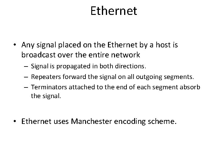 Ethernet • Any signal placed on the Ethernet by a host is broadcast over