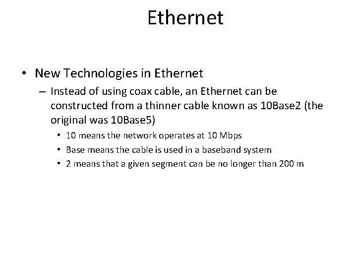 Ethernet • New Technologies in Ethernet – Instead of using coax cable, an Ethernet