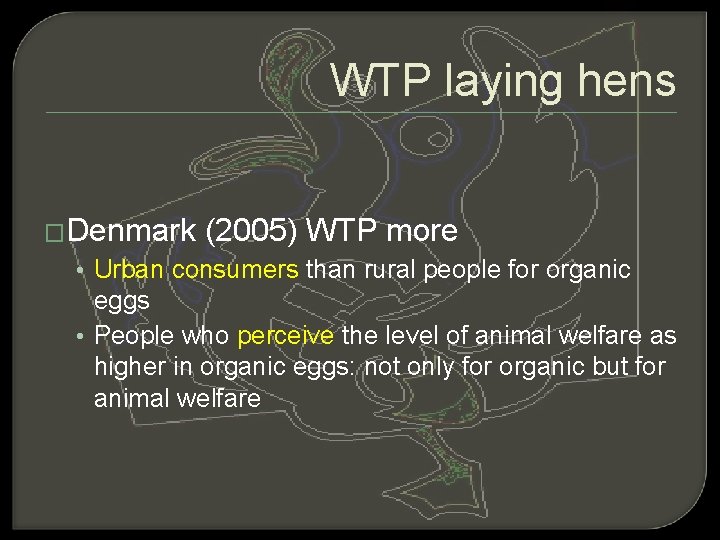 WTP laying hens �Denmark (2005) WTP more • Urban consumers than rural people for