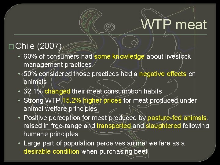 WTP meat � Chile (2007) • 60% of consumers had some knowledge about livestock