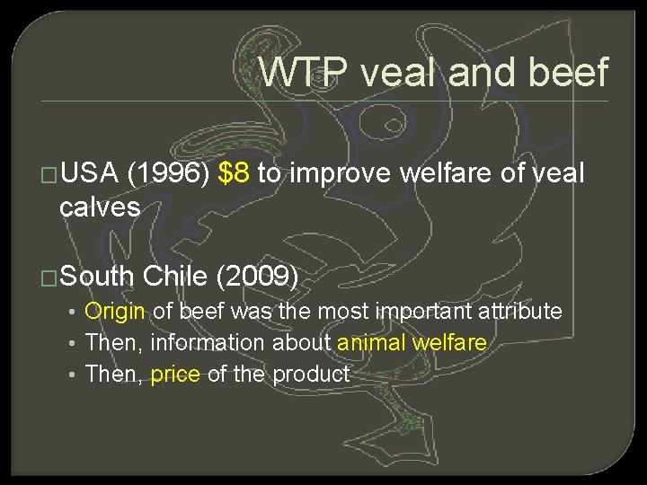 WTP veal and beef �USA (1996) $8 to improve welfare of veal calves �South
