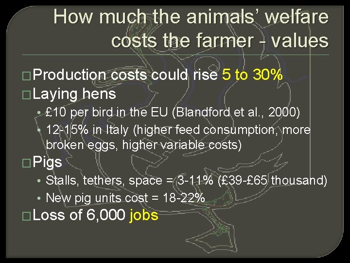 How much the animals’ welfare costs the farmer - values �Production costs could rise