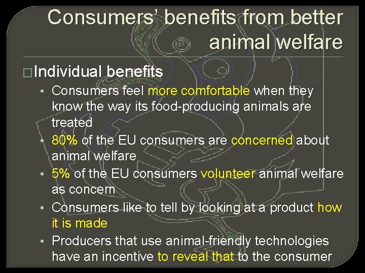 Consumers’ benefits from better animal welfare �Individual benefits • Consumers feel more comfortable when