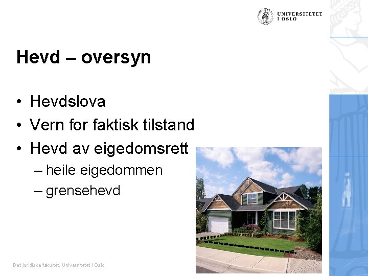 Hevd – oversyn • Hevdslova • Vern for faktisk tilstand • Hevd av eigedomsrett