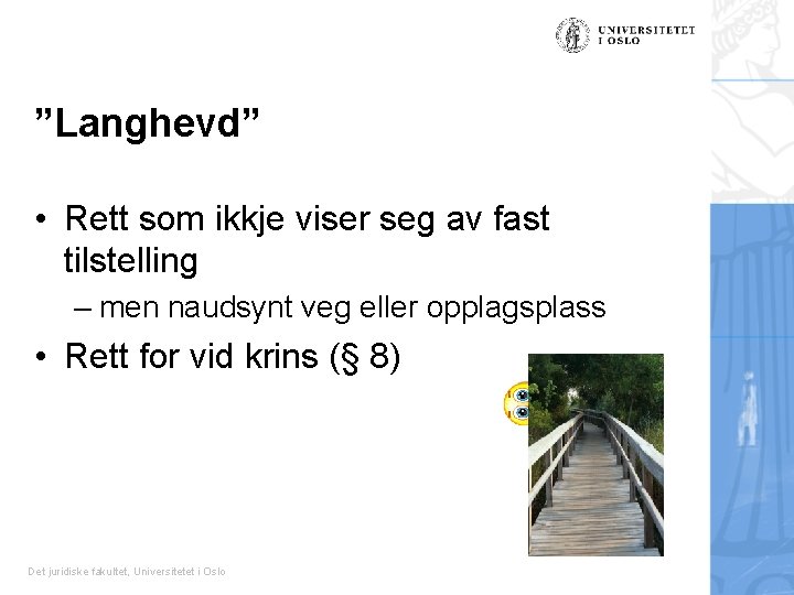 ”Langhevd” • Rett som ikkje viser seg av fast tilstelling – men naudsynt veg