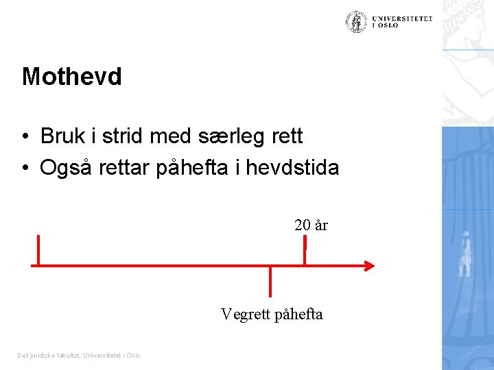 Mothevd • Bruk i strid med særleg rett • Også rettar påhefta i hevdstida