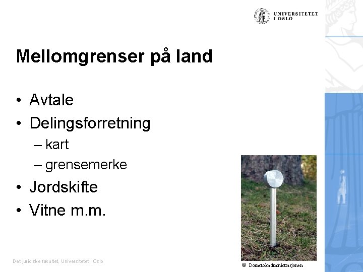 Mellomgrenser på land • Avtale • Delingsforretning – kart – grensemerke • Jordskifte •