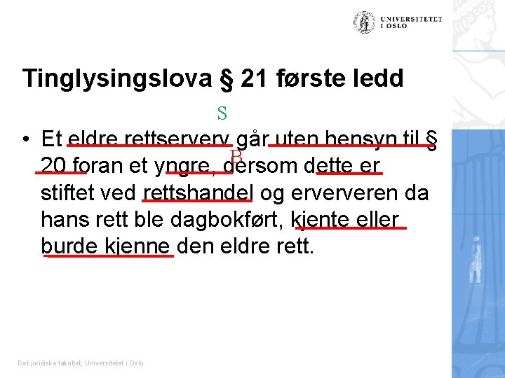 Tinglysingslova § 21 første ledd S • Et eldre rettserverv går uten hensyn til