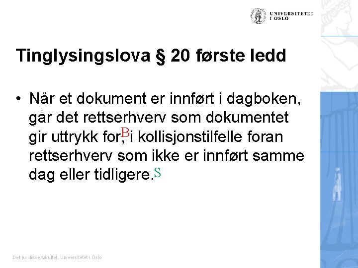 Tinglysingslova § 20 første ledd • Når et dokument er innført i dagboken, går