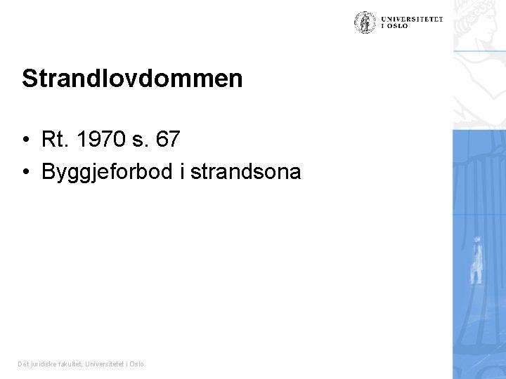 Strandlovdommen • Rt. 1970 s. 67 • Byggjeforbod i strandsona Det juridiske fakultet, Universitetet