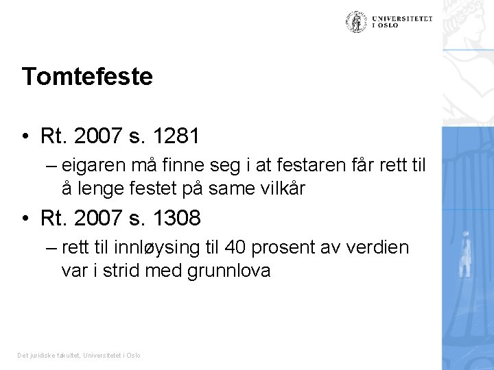 Tomtefeste • Rt. 2007 s. 1281 – eigaren må finne seg i at festaren