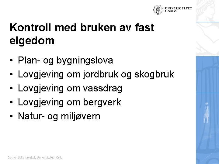 Kontroll med bruken av fast eigedom • • • Plan- og bygningslova Lovgjeving om