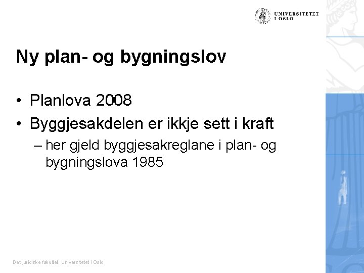 Ny plan- og bygningslov • Planlova 2008 • Byggjesakdelen er ikkje sett i kraft