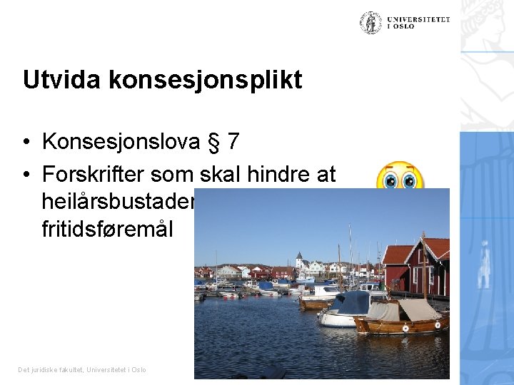 Utvida konsesjonsplikt • Konsesjonslova § 7 • Forskrifter som skal hindre at heilårsbustader bli