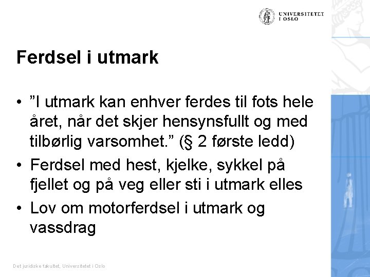 Ferdsel i utmark • ”I utmark kan enhver ferdes til fots hele året, når