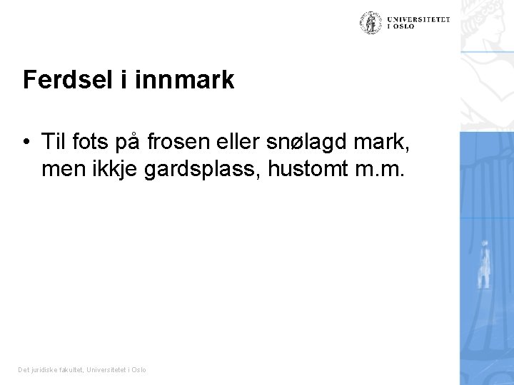 Ferdsel i innmark • Til fots på frosen eller snølagd mark, men ikkje gardsplass,