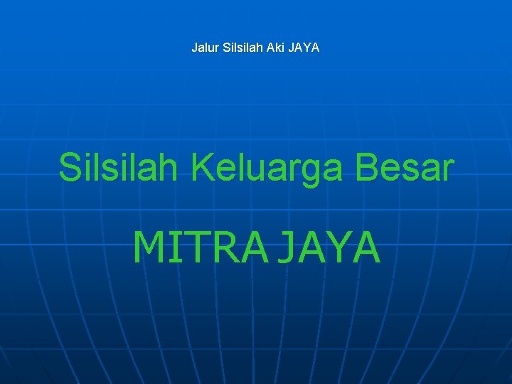 Jalur Silsilah Aki JAYA Silsilah Keluarga Besar MITRA JAYA 