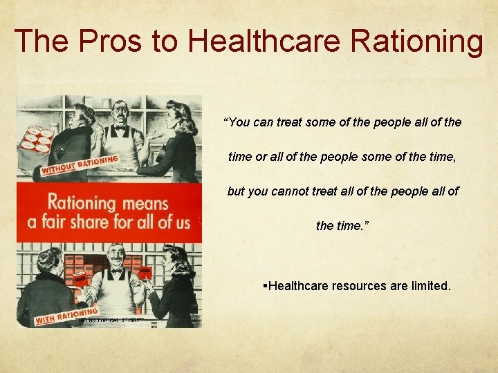 The Pros to Healthcare Rationing “You can treat some of the people all of