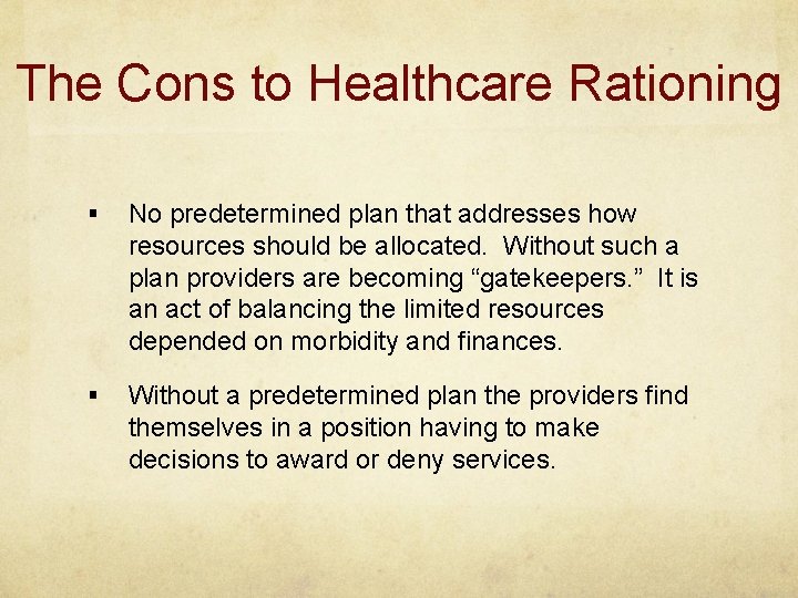 The Cons to Healthcare Rationing § No predetermined plan that addresses how resources should