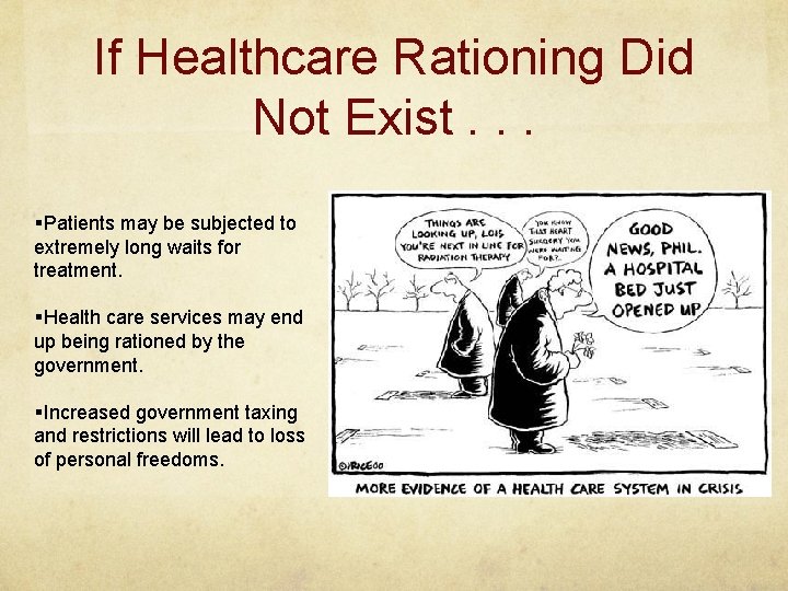 If Healthcare Rationing Did Not Exist. . . §Patients may be subjected to extremely