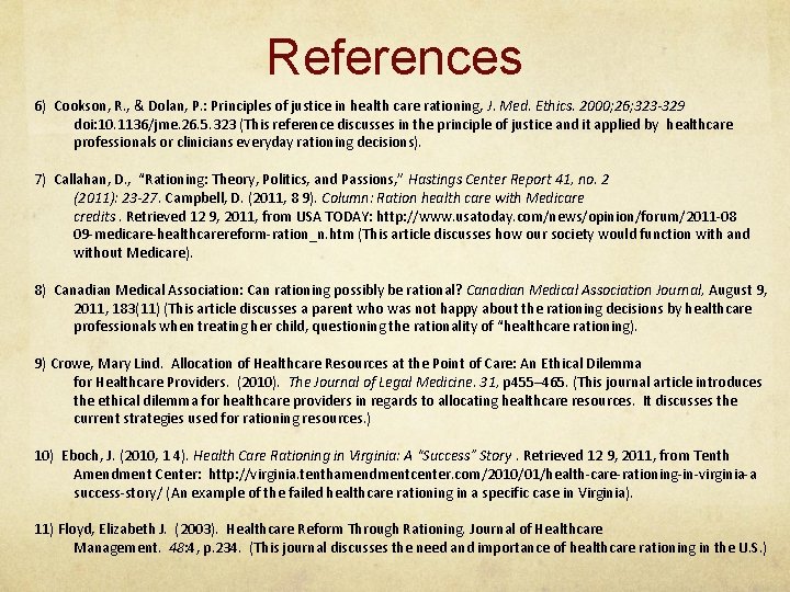 References 6) Cookson, R. , & Dolan, P. : Principles of justice in health