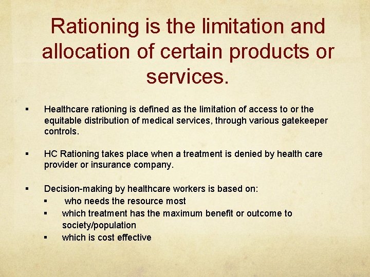 Rationing is the limitation and allocation of certain products or services. § Healthcare rationing