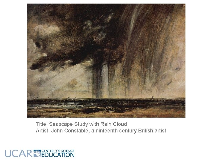 Title: Seascape Study with Rain Cloud Artist: John Constable, a ninteenth century British artist